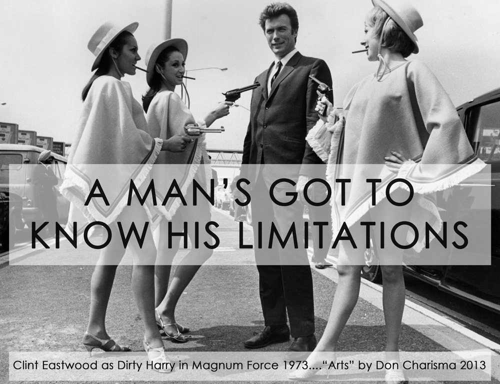 clint eastwood meme a mans got yo know his limitations, DON CHARISMA, Magnum Force A Man's Got To Know His Limitations