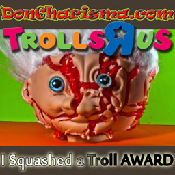 DonCharisma.com, Don Charisma, Trolls-R-Us I Squashed a troll AWARD