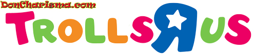 DonCharisma.com, Don Charisma, Trolls-R-Us